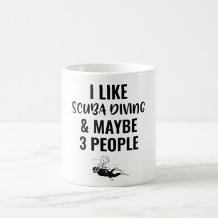 I Like Scuba Diving And Maybe 3 People Coffee Mug