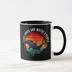 I LIKE SHARK AND MAYBE 3 PEOPLE MUG