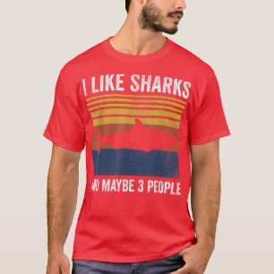 I Like Sharks And Maybe 3 People394  T-Shirt