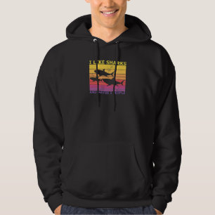 I Like Sharks And Maybe 3 People Shark Hoodie