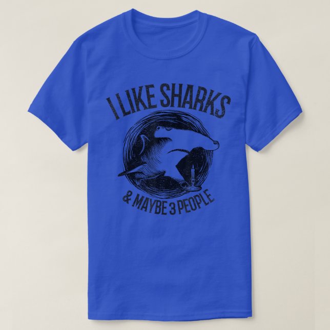 I Like Sharks and Maybe 3 People  T-Shirt (Design Front)