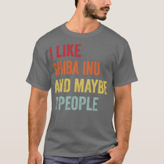 I Like Shiba Inu Maybe 3 People T-Shirt