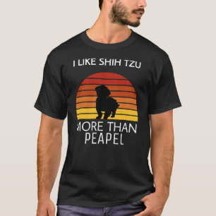 I Like Shih Tzu Than Peapel T-Shirt