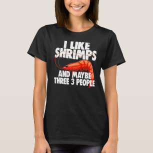 I Like Shrimps And Maybe 3 People Women Prawn Food T-Shirt