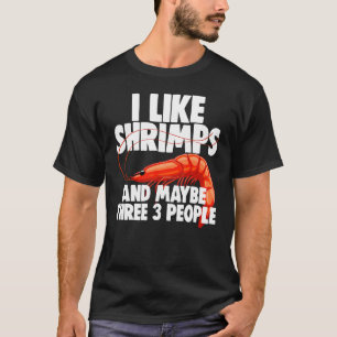 I Like Shrimps And Maybe 3 People Women Prawn Food T-Shirt