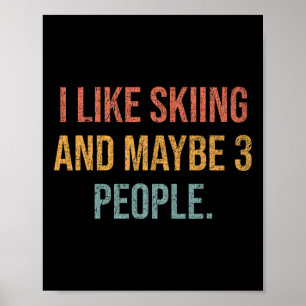 I Like Skiing And Maybe 3 People #25d23a Poster