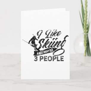 I Like Skiing And Maybe 3 People Ski Skier Winter Card