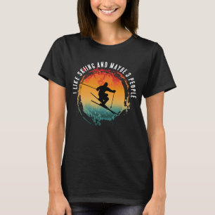 I LIKE SKIING AND MAYBE 3 PEOPLE T-Shirt