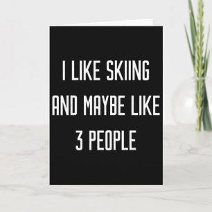 I Like Skiing And Maybe 3 People Winter Snow, Ski, Card