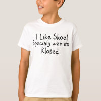 I Like Skool Specialy Wan Its Klosed, Kids