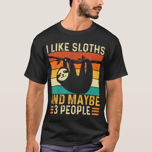 I Like Sloths And Maybe 3 People - Wildlife T-Shirt (Front)