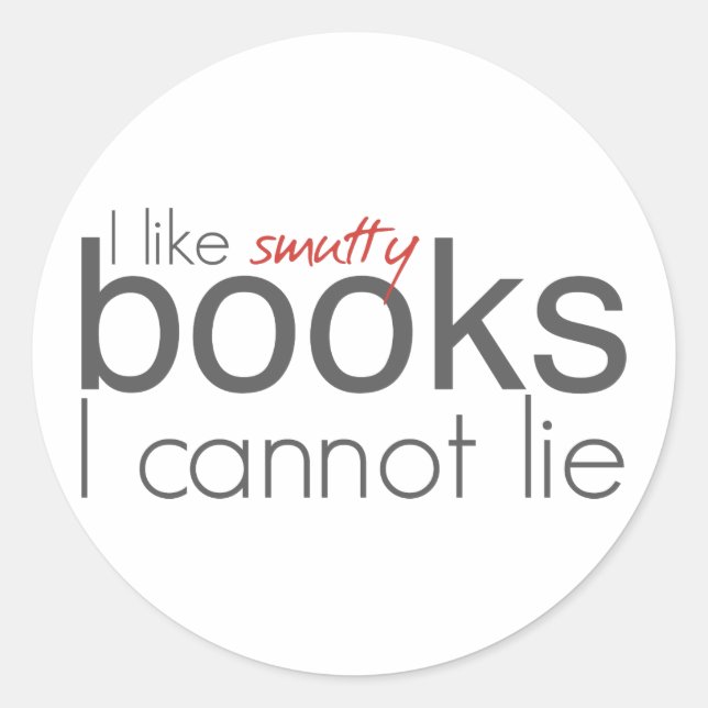 I Like Smutty Books I Cannot Lie Stickers (Front)