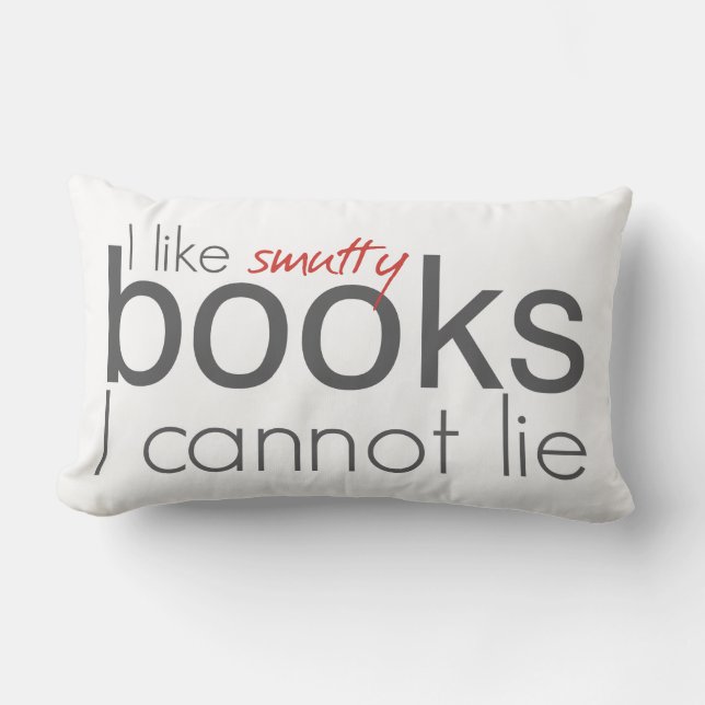 I Like Smutty Books I Cannot Lie Throw Pillow (Front)
