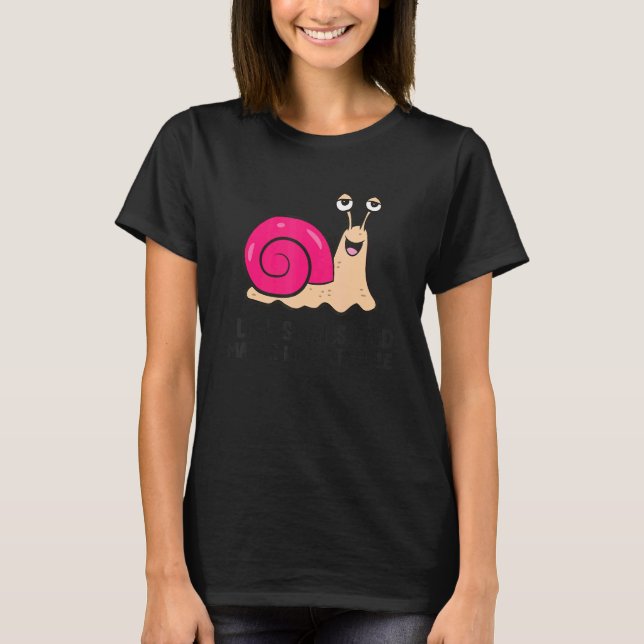 I Like Snails And Maybe Like 3 People T-Shirt (Front)