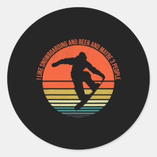 I Like Snowboarding And Beer And Maybe 3 People Sn Classic Round Sticker