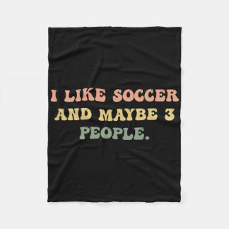 I Like Soccer And Maybe 3 People #25d24e Fleece Blanket