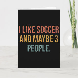 I Like Soccer And Maybe 3 People #25d250  Card