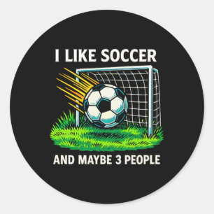 I Like Soccer And Maybe 3 People - Classic Round Sticker