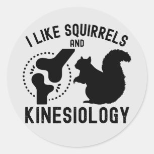 I Like Squirrels and Kinesiology Classic Round Sticker