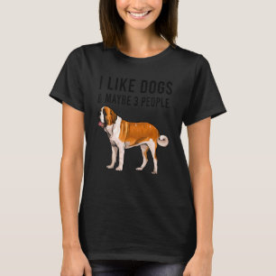 I Like St Bernard Dogs And Maybe 3 People T-Shirt