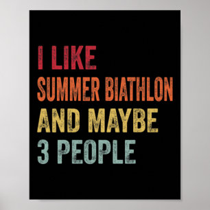 I Like Summer Biathlon And Maybe 3 People Summer B Poster