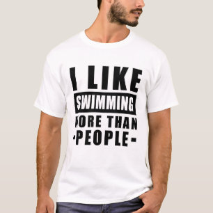 I Like Swimming More Than People - Funny Quote T-Shirt