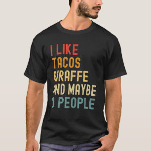 I Like Tacos Giraffe And Maybe 3 People Animal T-Shirt