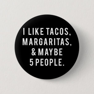 I Like Tacos Margaritas And Like 5 People Tuesday 6 Cm Round Badge