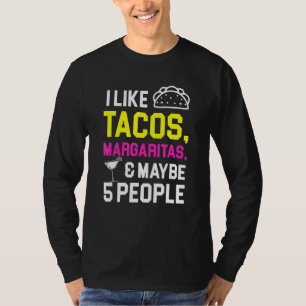I Like Tacos Margaritas And Maybe 5 People Tuesday T-Shirt
