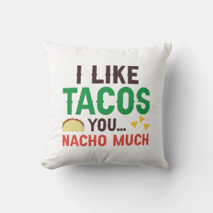 I Like Tacos You Nacho Much Cushion