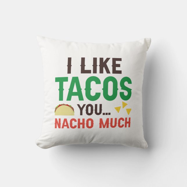 I Like Tacos You Nacho Much Cushion (Front)