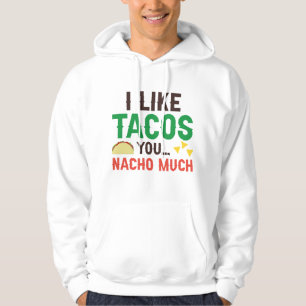 I Like Tacos You Nacho Much Hoodie