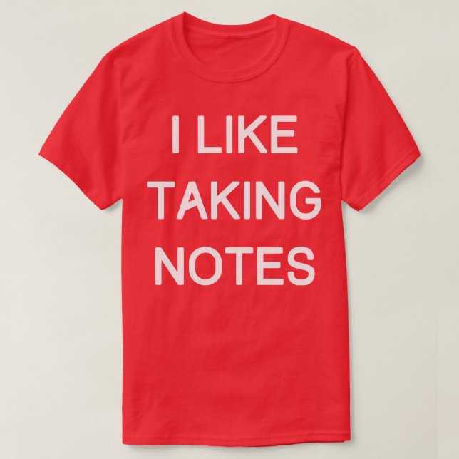i like taking notes T-Shirt (Design Front)