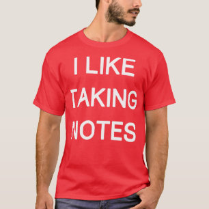 i like taking notes T-Shirt
