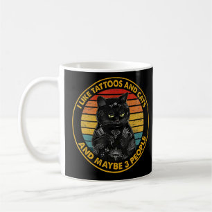 I Like Tattoos And Cats And May Be 3 People Black  Coffee Mug