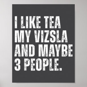 I Like Tea My Vizsla Dog Owner Tea Lover Funny Quo Poster