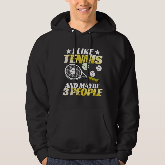 i like tennis and maybe 3 people hoodie (Front)