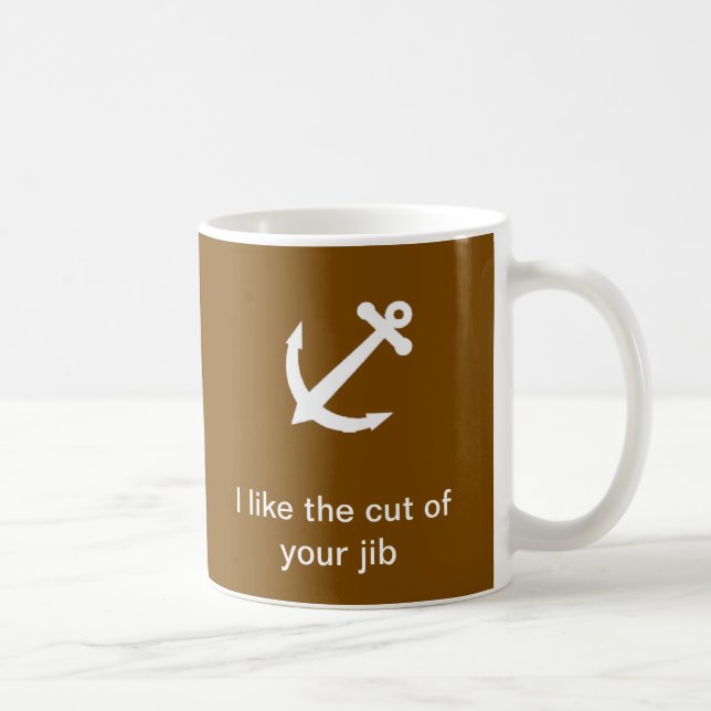 I like the cut of your jib coffee mug (Right)