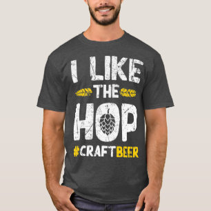 I Like The Hop Funny Craft Beer Lovers Drinking T-Shirt