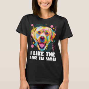 I Like the Lab in You Labrador Retriever Humour T-Shirt