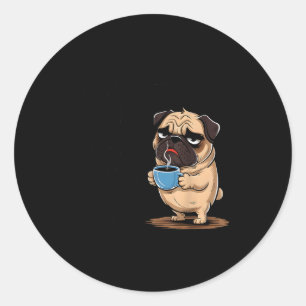 I Like The Sound You Make When You Shut Up Funny P Classic Round Sticker