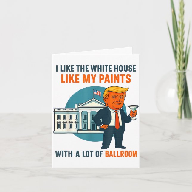 I Like The White House Like My Pants With A Lot Of Card (Front)