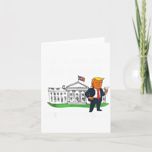 I Like The White House Like My Pants With A Lot Of Card (Front)