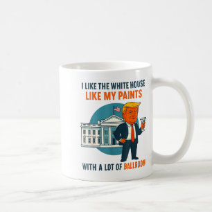 I Like The White House Like My Pants With A Lot Of Coffee Mug
