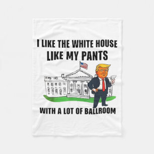 I Like The White House Like My Pants With A Lot Of Fleece Blanket