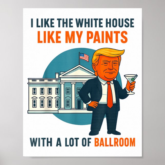 I Like The White House Like My Pants With A Lot Of Poster (Front)