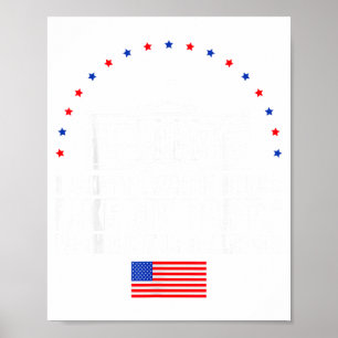 I Like The White House Like My Pants With A Lot Of Poster