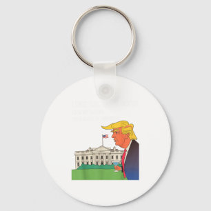 I Like The White House My Pants With A Lot Of Ball Key Ring