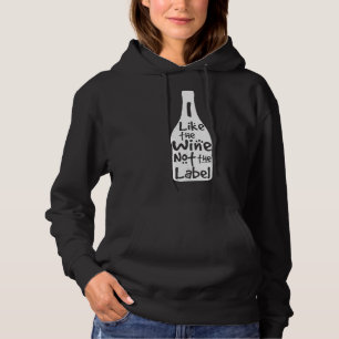 I Like The Wine Not The Label Drink Hoodie