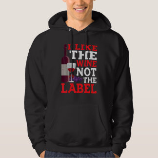 I Like The Wine  Not The Label   Hoodie